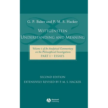 Wittgenstein: Understanding and Meaning Part One: Essays