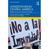 Understanding Central America: Global Forces and Political Change