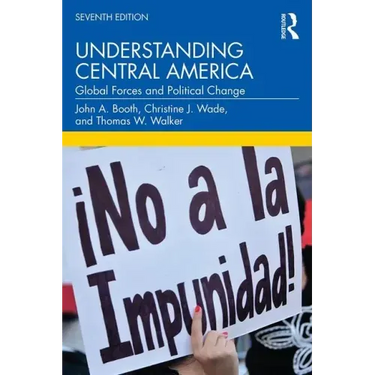 Understanding Central America: Global Forces and Political Change