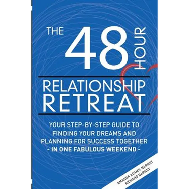 The 48 Hour Relationship Retreat: Your Step-By-Step Guide to Finding Your Dreams and Planning for Success Together in One Fabulous Weekend