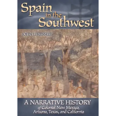 Spain in the Southwest: A Narrative History of Colonial New Mexico, Arizona, Texas, and California
