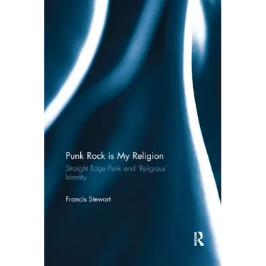 Punk Rock is My Religion: Straight Edge Punk and 'Religious' Identity
