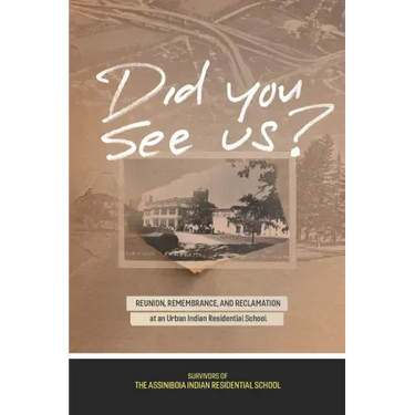 Did You See Us?: Reunion, Remembrance, and Reclamation at an Urban Indian Residential School