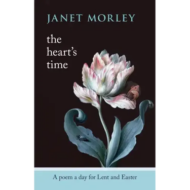 The Heart's Time: A Poem a Day for Lent and Easter