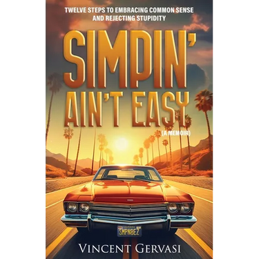 Simpin' Ain't Easy: Twelve Steps to Embracing Common Sense and Rejecting Stupidity