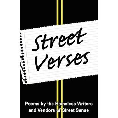 Street Verses: Poems by the Homeless Writers and Vendors of Street Sense