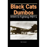 Black Cats and Dumbos: WWII's Fighting PBYs