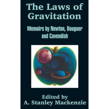 The Laws of Gravitation: Memoirs by Newton, Bouguer and Cavendish