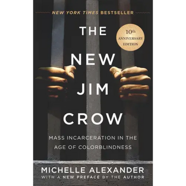 The New Jim Crow: Mass Incarceration in the Age of Colorblindness
