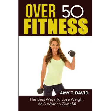 Over 50 Fitness: The Best Ways To Lose Weight As A Woman Over 50