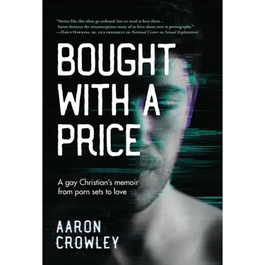 Bought with a Price: A Gay Christian's Memoir from Porn Sets to Love