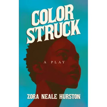 Color Struck - A Play;Including the Introductory Essay 'A Brief History of the Harlem Renaissance'
