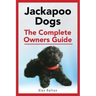 Jackapoo Dogs: The Complete Owner's Guide