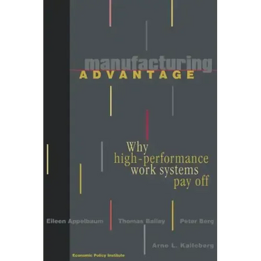 Manufacturing Advantage: Why High Performance Work Systems Pay Off
