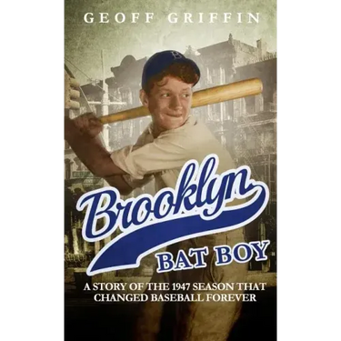 Brooklyn Bat Boy: A Story of the 1947 Season that Changed Baseball Forever