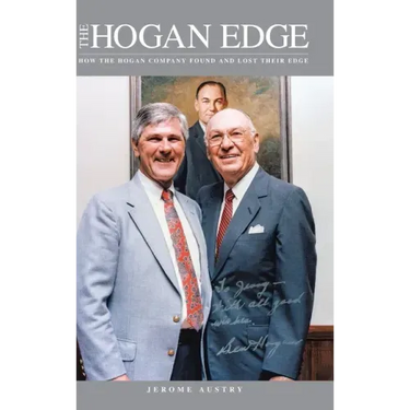 The Hogan Edge: How the Hogan Company Found and Lost Its Edge