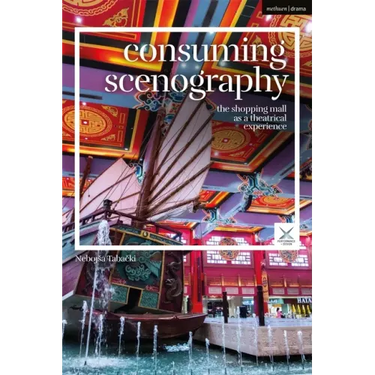 Consuming Scenography: The Shopping Mall as a Theatrical Experience