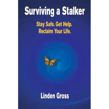 Surviving a Stalker: Stay Safe. Avoid Conflict. Regain Your Life.