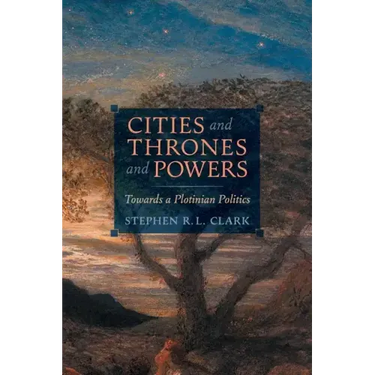 Cities and Thrones and Powers: Towards a Plotinian Politics