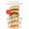 Wheat Belly (Revised and Expanded Edition): Lose the Wheat, Lose the Weight, and Find Your Path Back to Health