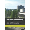 Some Helpful Tips For Prepping: AKA SHTF Prepping