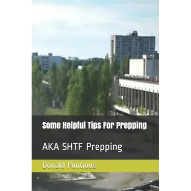 Some Helpful Tips For Prepping: AKA SHTF Prepping