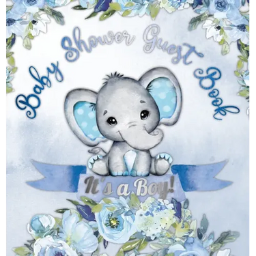 It's a Boy! Baby Shower Guest Book: A Joyful Event with Elephant & Blue Theme, Personalized Wishes, Parenting Advice, Sign-In, Gift Log, Keepsake Phot