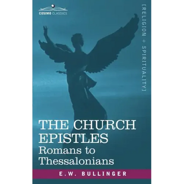 The Church Epistles: Romans to Thessalonians