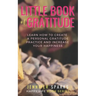 Little Book of Gratitude: Learn How to Create a Personal Gratitude Practice & Increase Your Happiness