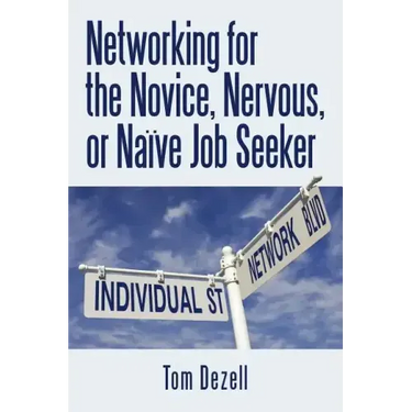 Networking for the Novice, Nervous, or Naïve Job Seeker