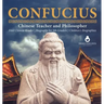 Confucius Chinese Teacher and Philosopher First Chinese Reader Biography for 5th Graders Children's Biographies