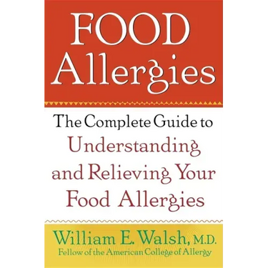 Food Allergies: The Complete Guide to Understanding and Relieving Your Food Allergies