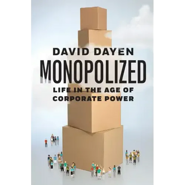 Monopolized: Life in the Age of Corporate Power