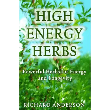 High Energy Herbs: Powerful Herbs for Energy and Longevity