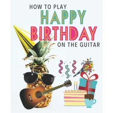 How To Play Happy Birthday On The Guitar