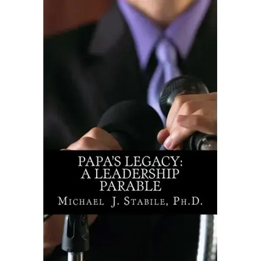 Papa's Legacy: A Leadership Parable