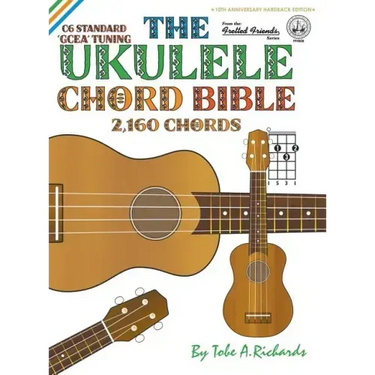 The Ukulele Chord Bible: GCEA Standard C6 Tuning 2,160 Chords