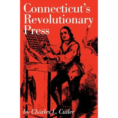 Connecticut's Revolutionary Press