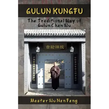 Gulun Kungfu: The Traditional Way of Gulun Chan Wu