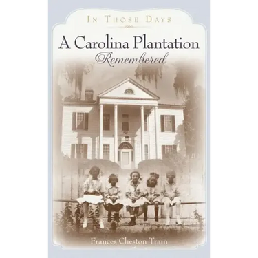 A Carolina Plantation Remembered: In Those Days