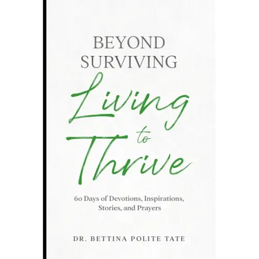 Beyond Surviving: Living to Thrive