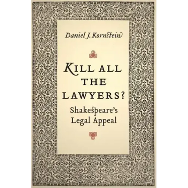 Kill All the Lawyers?: Shakespeare's Legal Appeal