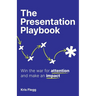 The Presentation Playbook: Win the War for Attention and Make an Impact