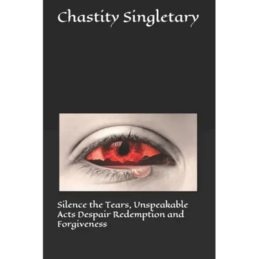 Silence the Tears, Unspeakable Acts Despair Redemption and Forgiveness