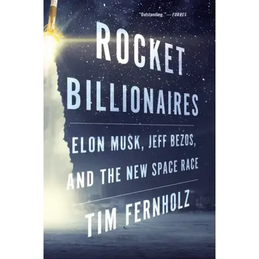 Rocket Billionaires: Elon Musk, Jeff Bezos, and the New Space Race