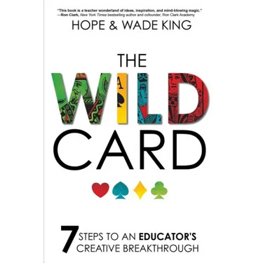The Wild Card: 7 Steps to an Educator's Creative Breakthrough
