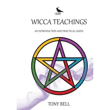 Wicca Teachings: An Introduction and Practical Guide