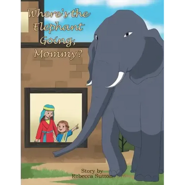 Where's the Elephant Going, Mommy?