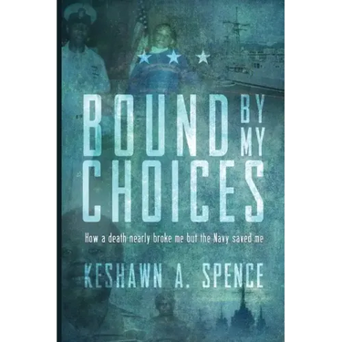 Bound by My Choices: How a death nearly broke me but the Navy saved me