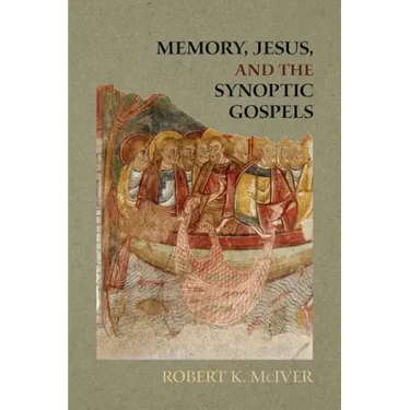 Memory, Jesus, and the Synoptic Gospels